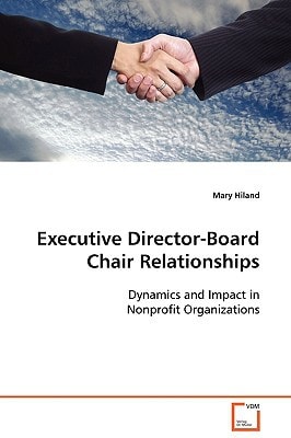 Executive Director-Board Chair Relationships: Dynamics and Impact in Nonprofit Organizations