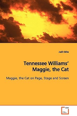 Tennessee Williams¿ Maggie, the Cat: Maggie, the Cat on Page, Stage and Screen