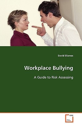 Workplace Bullying: A Guide to Risk Assessing