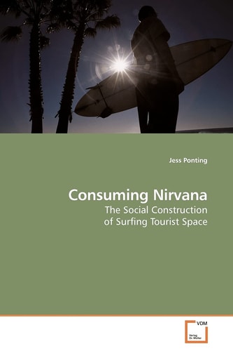 Consuming Nirvana: The Social Construction of Surfing Tourist Space