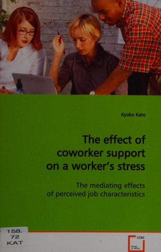 The effect of coworker support on a worker¿s stress: The mediating effects of perceived job characteristics
