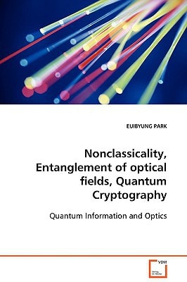 Noncalssicality, Entanglement of optical fields, Quantum Cryptography: Quantum Infomation and Optics