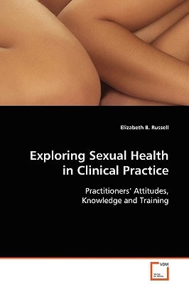 Exploring Sexual Health in Clinical Practice: Practitioners¿ Attitudes, Knowledge and Training