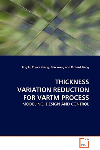 THICKNESS VARIATION REDUCTION FOR VARTM PROCESS: MODELING, DESIGN AND CONTROL