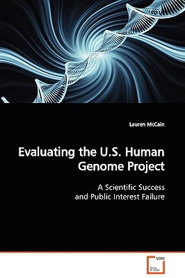 Evaluating the U.S. Human Genome Project: A Scientific Success and Public Interest Failure