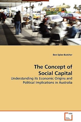 The Concept of Social Capital: Understanding its Economic Origins and Political Implications in Australia