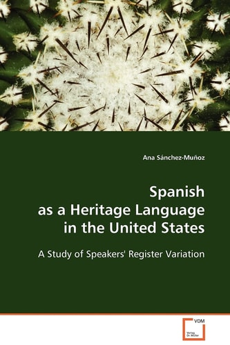 Spanish as a Heritage Language in the United States: A Study of Speakers' Register Variation