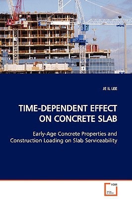 TIME-DEPENDENT EFFECT ON CONCRETE SLAB: Early-Age Concrete Properties and Construction Loading on Slab Serviceability