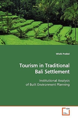 Tourism in Traditional Bali Settlement: Institutional Analysis of Built Environment Planning