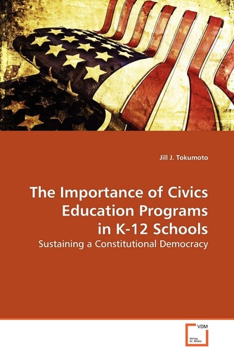 The Importance of Civics Education Programs in K-12 Schools: Sustaining a Constitutional Democracy