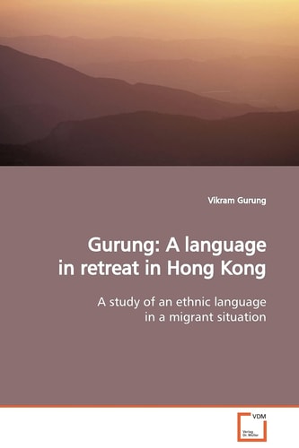 Gurung: A language in retreat in Hong Kong: A study of an ethnic language in a migrant situation.