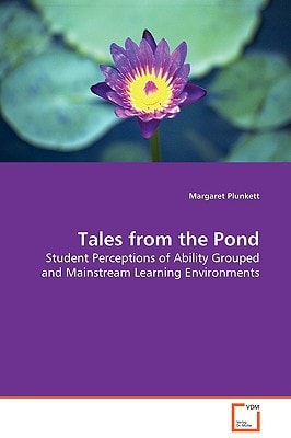 Tales from the Pond: Student Perceptions of Ability Grouped and Mainstream Learning Environments