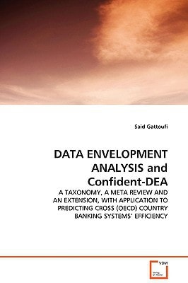 DATA ENVELOPMENT ANALYSIS and Confident-DEA: A TAXONOMY, A META REVIEW AND AN EXTENSION, WITH APPLICATION TO PREDICTING CROSS (OECD) COUNTRY BANKING SYSTEMS¿ EFFICIENCY