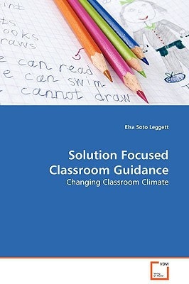 Solution Focused Classroom Guidance: Changing Classroom Climate