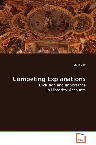 Competing Explanations: Exclusion and Importance in Historical Accounts