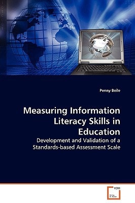 Measuring Information Literacy Skills in Education: Development and Validation of a Standards-based Assessment Scale