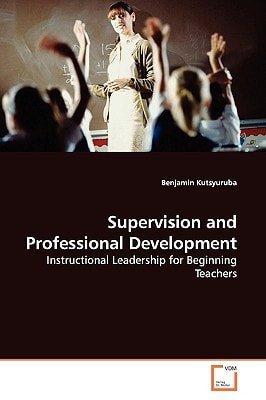 Supervision and Professional Development: Instructional Leadership for Beginning Teachers