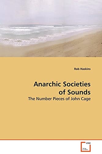 Anarchic Societies of Sounds The Number Pieces of John Cage