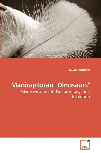 Maniraptoran "Dinosaurs": Paleoenvironment, Paleoecology, and Evolution