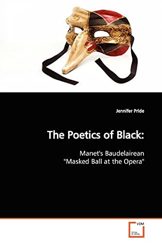 The Poetics of Black: Manet's Baudelairean "Masked Ball at the Opera"