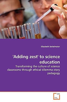 'Adding zest' to science education: Transforming the culture of science classrooms through ethical dilemma story pedagogy