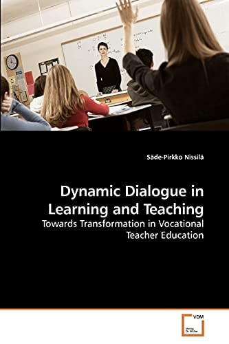 Dynamic Dialogue in Learning and Teaching: Towards Transformation in Vocational Teacher Education