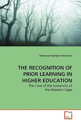 THE RECOGNITION OF PRIOR LEARNING IN HIGHER EDUCATION: The Case of the University of the Western Cape