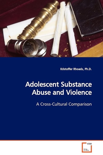 Adolescent Substance Abuse and Violence: A Cross-Cultural Comparison