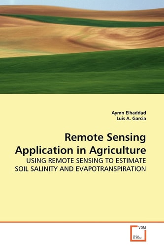 Remote Sensing Application in Agriculture: USING REMOTE SENSING TO ESTIMATE SOIL SALINITY AND EVAPOTRANSPIRATION