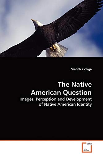 The Native American Question: Images, Perception and Development of Native American Identity