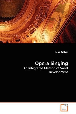 Opera Singing: An Integrated Method of Vocal Development