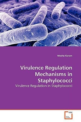 Virulence Regulation Mechanisms in Staphylococci: Virulence Regulation in Staphylococci