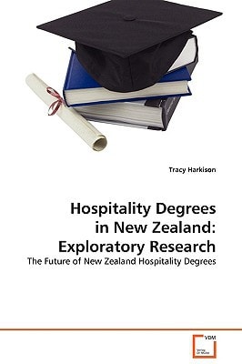 Hospitality Degrees in New Zealand: Exploratory Research: The Future of New Zealand Hospitality Degrees