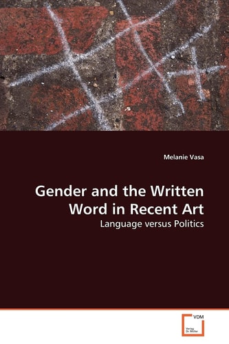 Gender and the Written Word in Recent Art: Language versus Politics