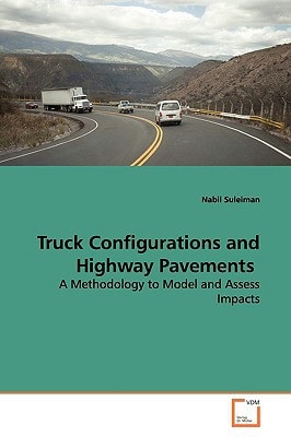 Truck Configurations and Highway Pavements: A Methodology to Model and Assess Impacts