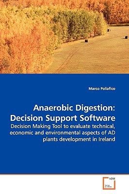Anaerobic Digestion: Decision Support Software: Decision Making Tool to evaluate technical, economic and environmental aspects of AD plants development in Ireland