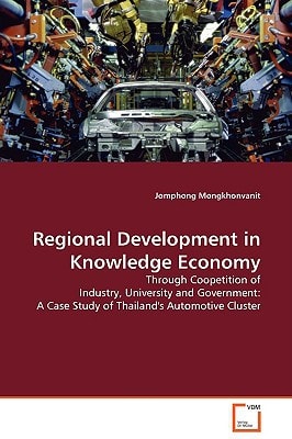 Regional Development in Knowledge Economy: Through Coopetition of Industry, University and Government: A Case Study of Thailand's Automotove Cluster