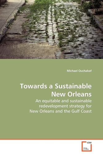 Towards a Sustainable New Orleans: An equitable and sustainable redevelopment strategy for New Orleans and the Gulf Coast
