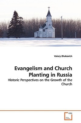 Evangelism and Church Planting in Russia: Historic Perspectives on the Growth of the Church