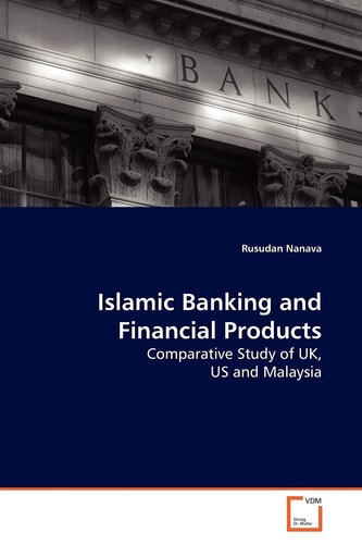 Islamic Banking and Financial Products: Comparative Study of UK, US and Malaysia