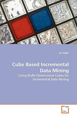 Cube Based Incremental Data Mining: Using Multi-Dimensional Cubes for Incremental Data Mining