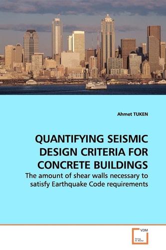 QUANTIFYING SEISMIC DESIGN CRITERIA FOR CONCRETE BUILDINGS: The amount of shear walls necessary to satisfy Earthquake Code requirements