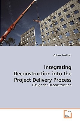 Integrating Deconstruction into the Project Delivery Process: Design for Deconstruction