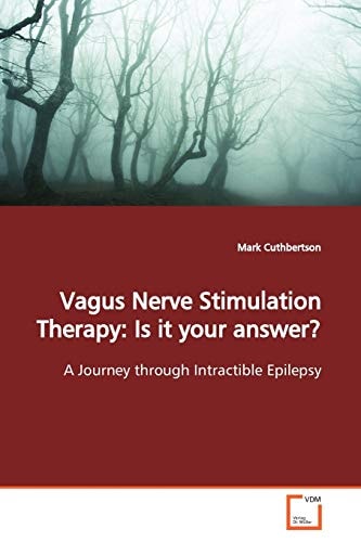 Vagus Nerve Stimulation Therapy: Is it your answer?: A Journey through Intractible Epilepsy