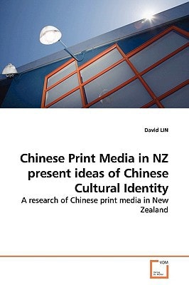 Chinese Print Media in NZ present ideas of Chinese Cultural Identity