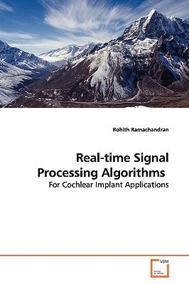 Real-time Signal Processing Algorithms: For Cochlear Implant Applications