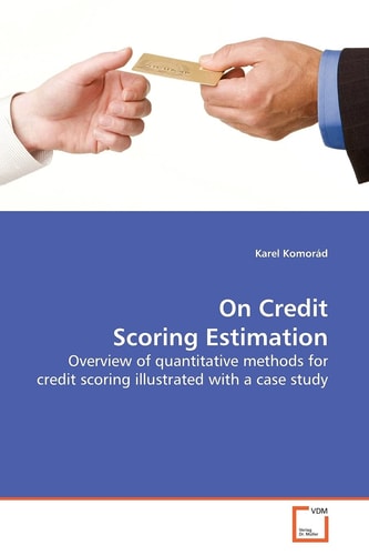 On Credit Scoring Estimation: Overview of quantitative methods for credit scoring illustrated with a case study