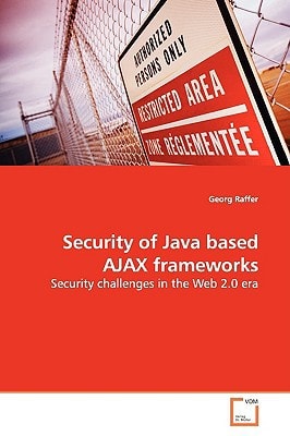 Security of Java based AJAX frameworks: Security challenges in the Web 2.0 era
