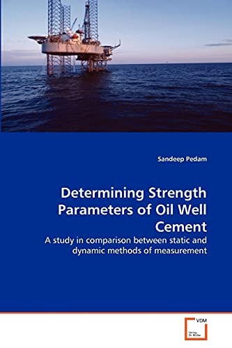 Determining Strength Parameters of Oil Well Cement: A study in comparison between static and dynamic methods of measurement