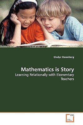 Mathematics is Story: Learning Relationally with Elementary Teachers